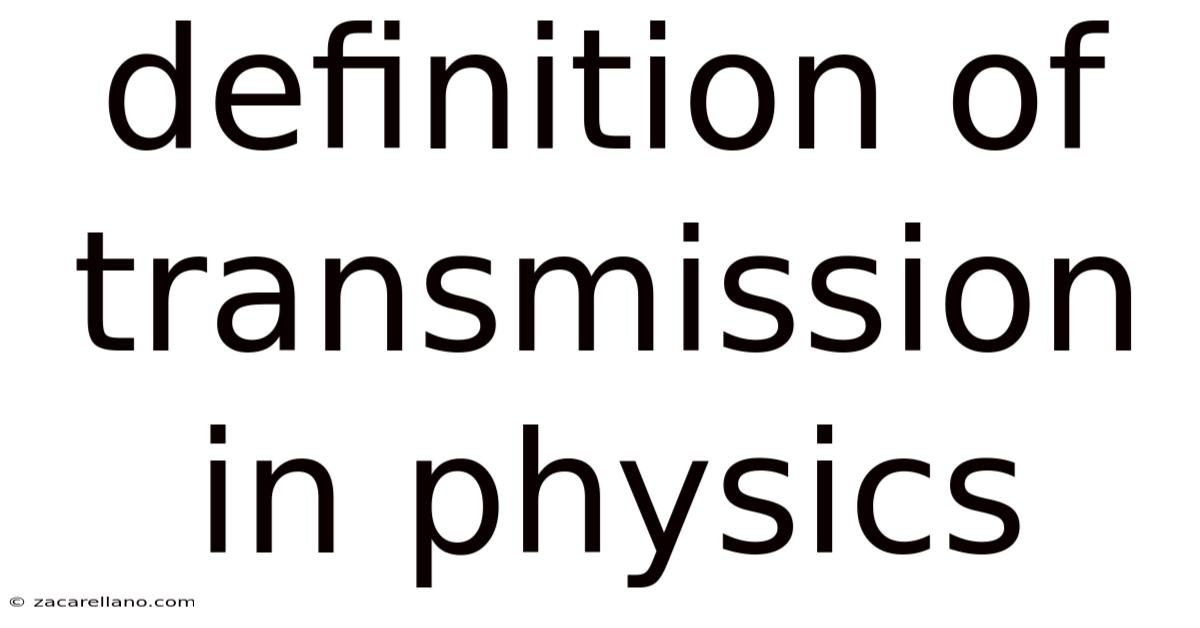 Definition Of Transmission In Physics
