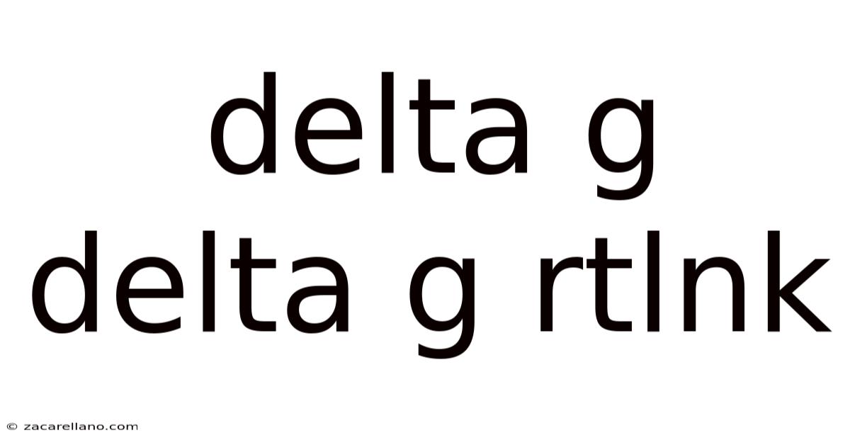 Delta G Delta G Rtlnk