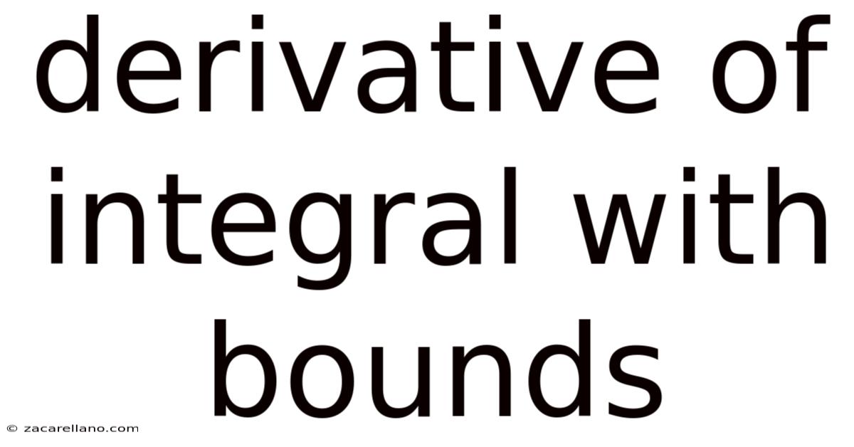 Derivative Of Integral With Bounds