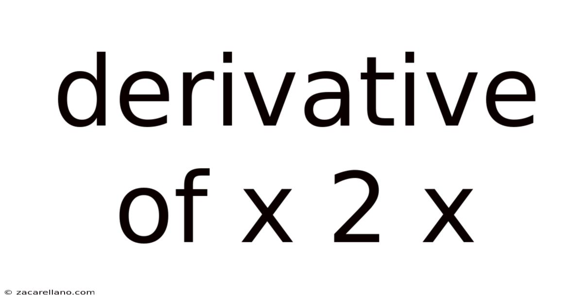 Derivative Of X 2 X