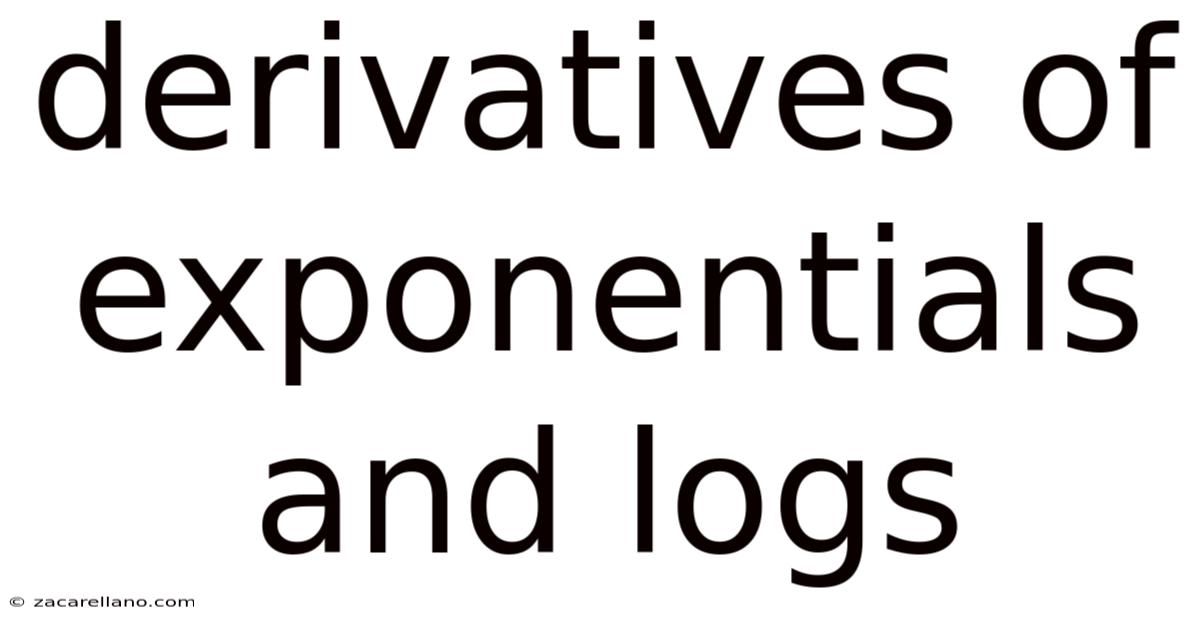 Derivatives Of Exponentials And Logs