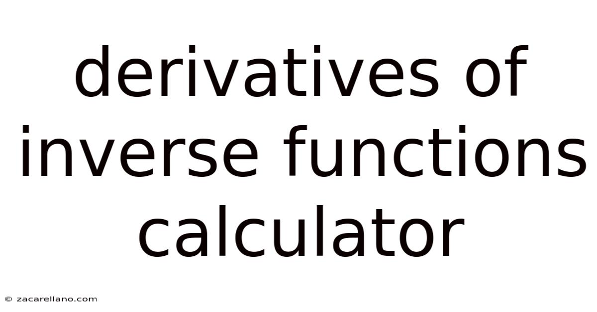 Derivatives Of Inverse Functions Calculator