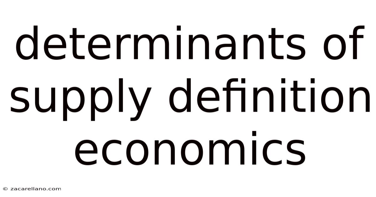 Determinants Of Supply Definition Economics
