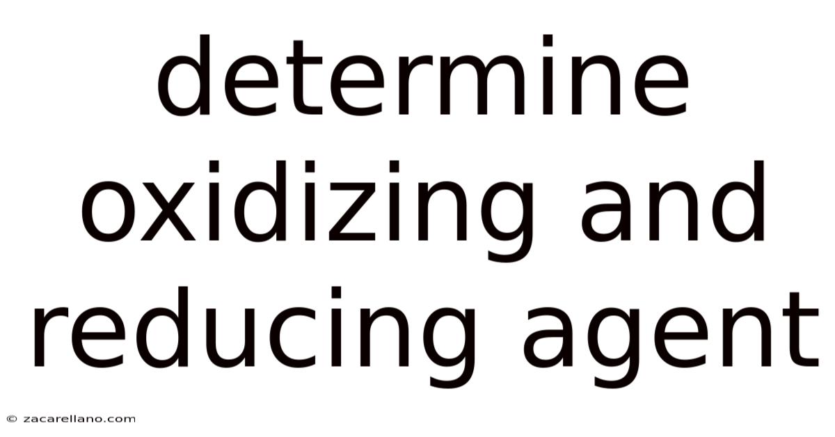 Determine Oxidizing And Reducing Agent