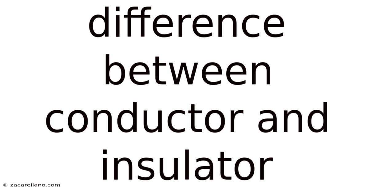 Difference Between Conductor And Insulator