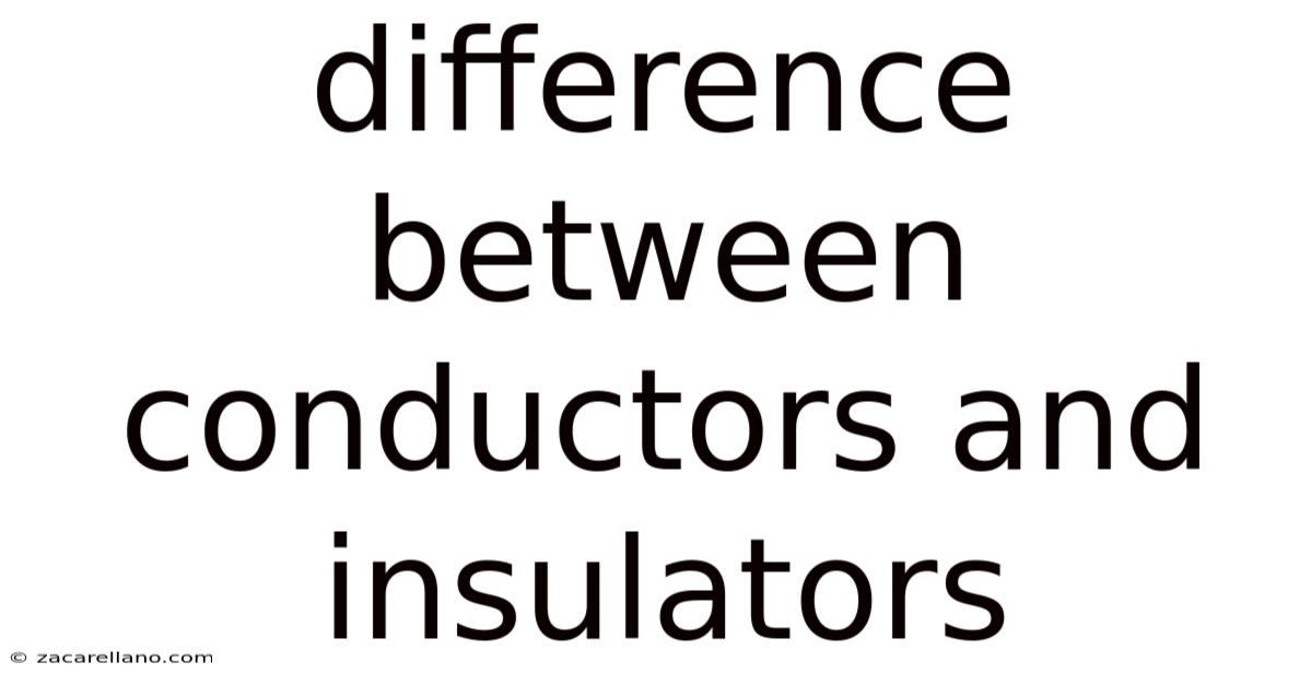 Difference Between Conductors And Insulators