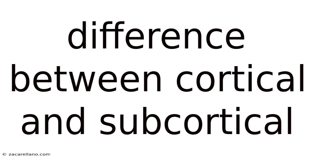 Difference Between Cortical And Subcortical