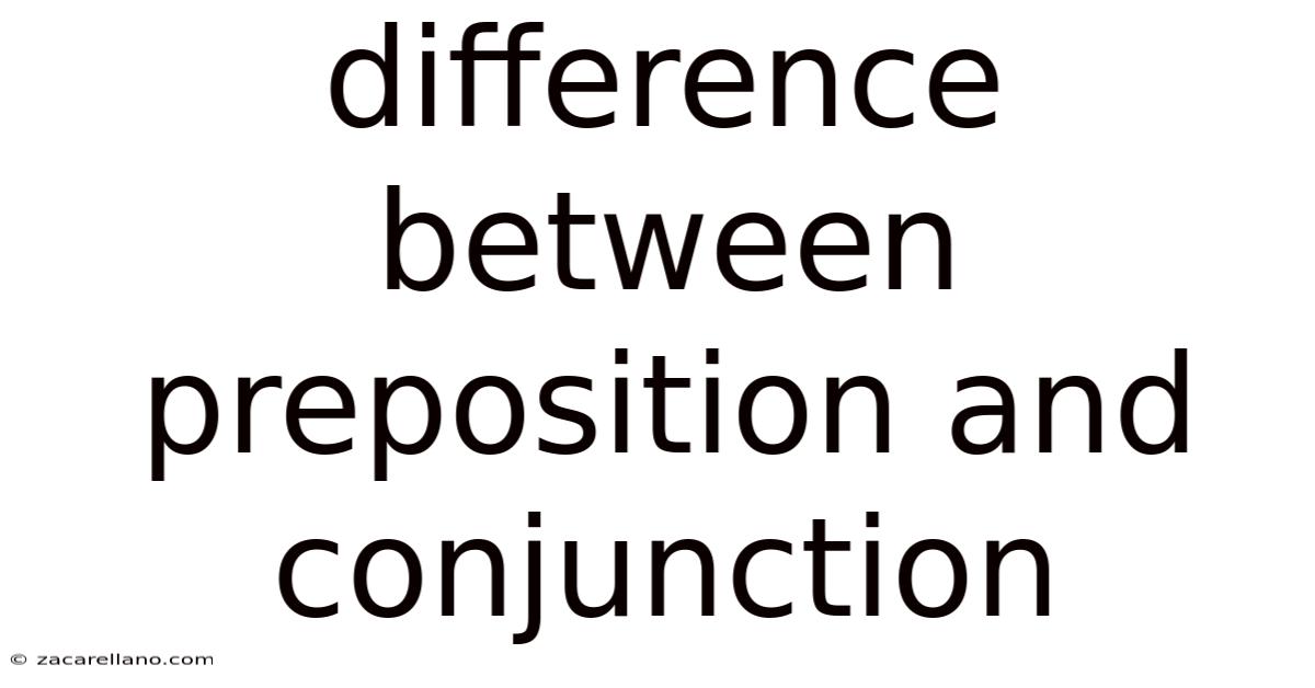 Difference Between Preposition And Conjunction
