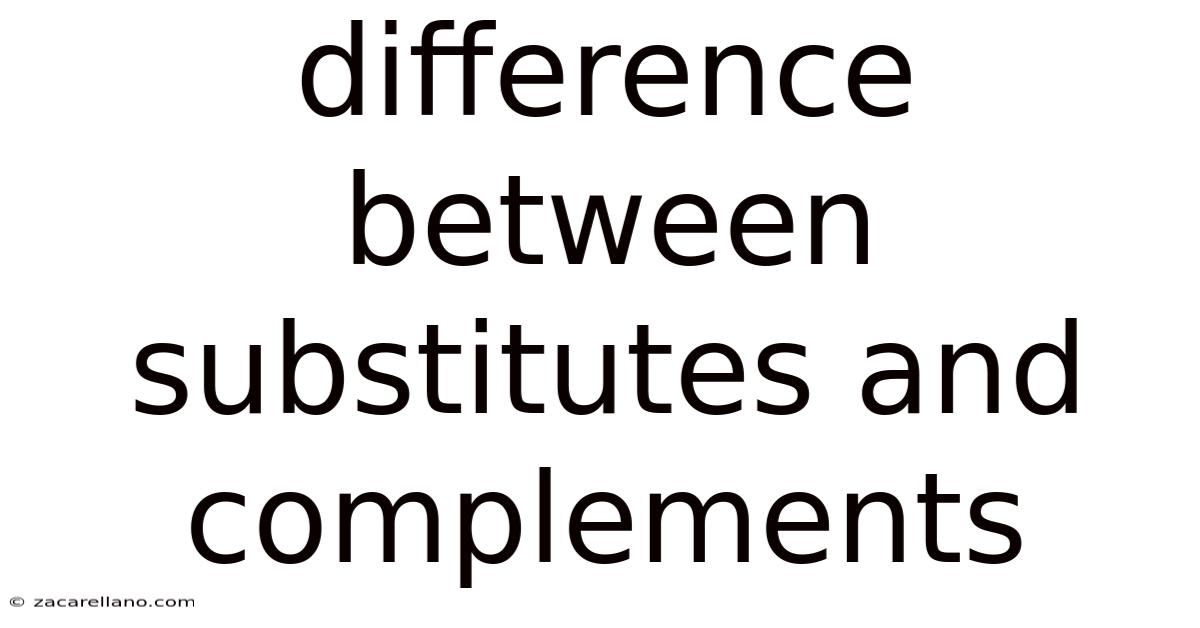 Difference Between Substitutes And Complements