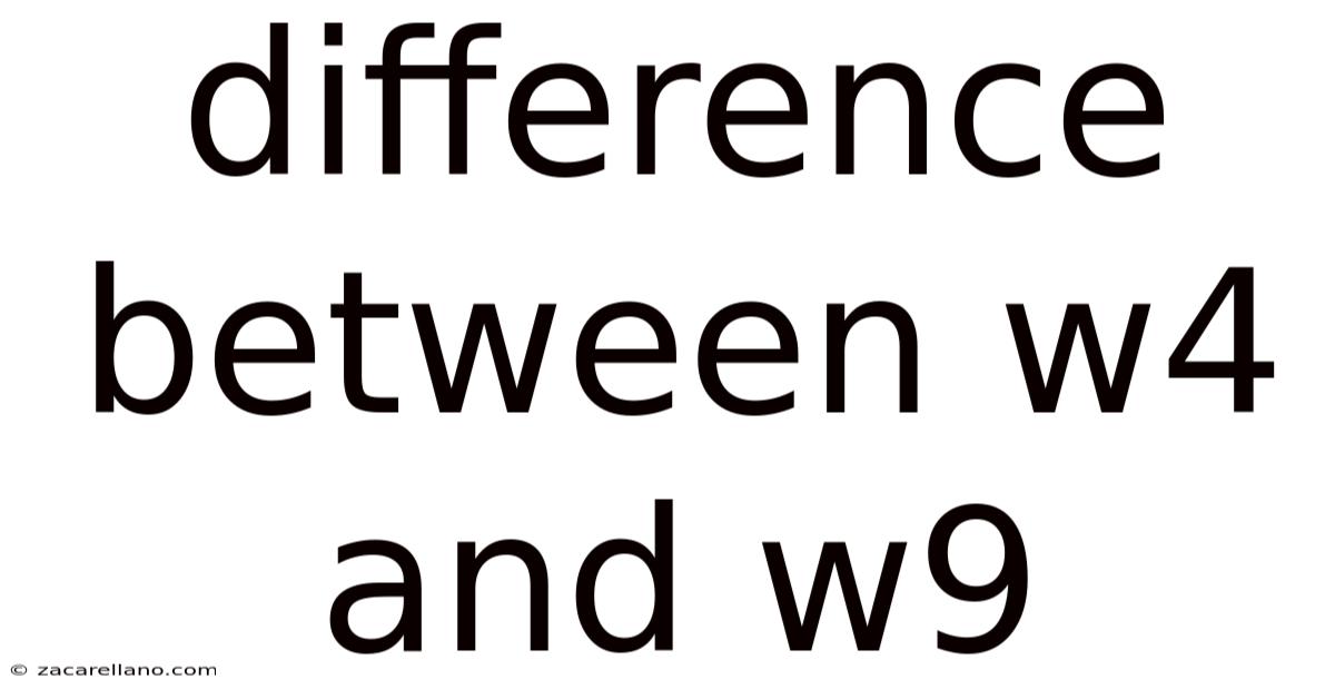 Difference Between W4 And W9
