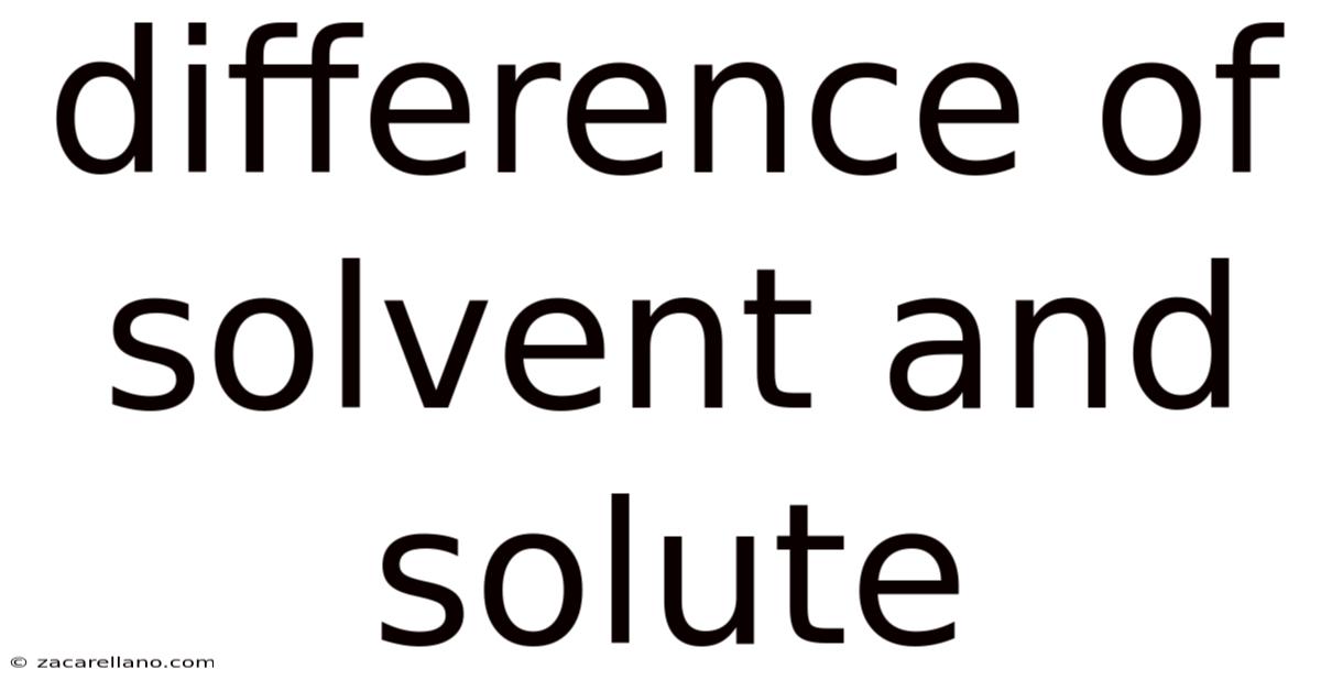 Difference Of Solvent And Solute