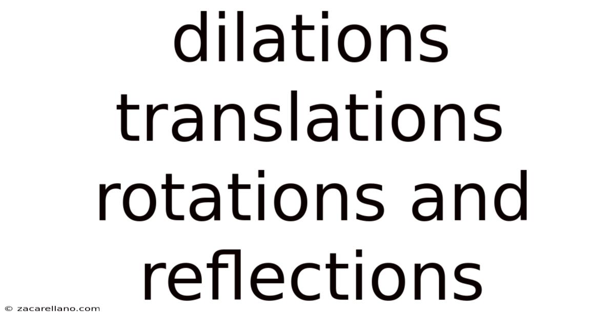 Dilations Translations Rotations And Reflections