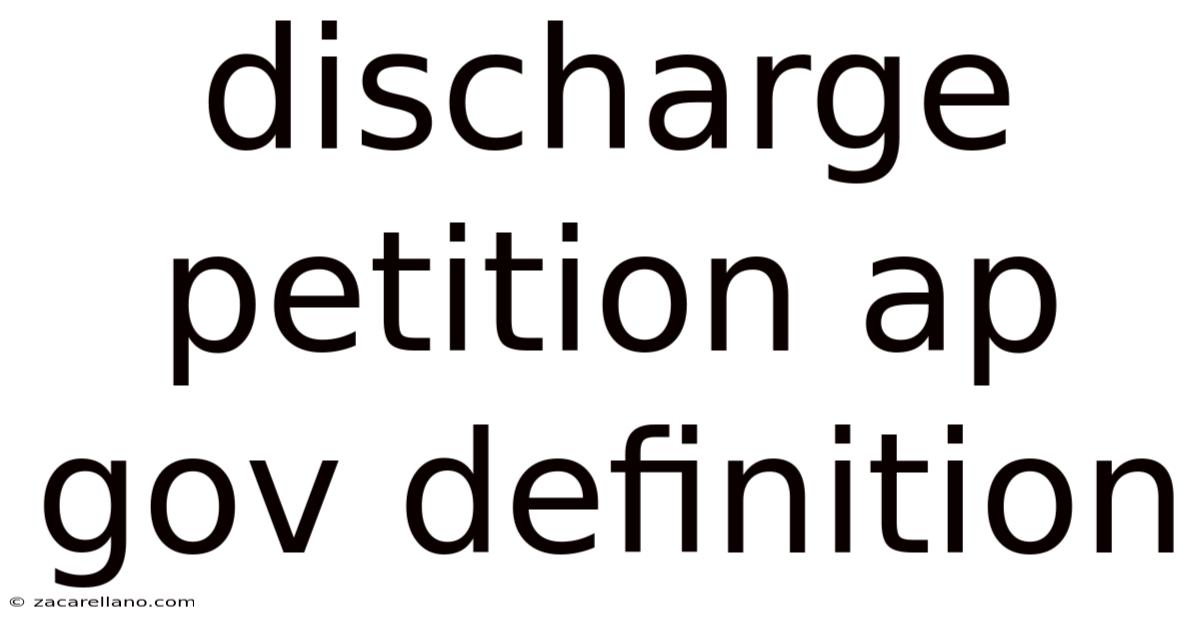Discharge Petition Ap Gov Definition