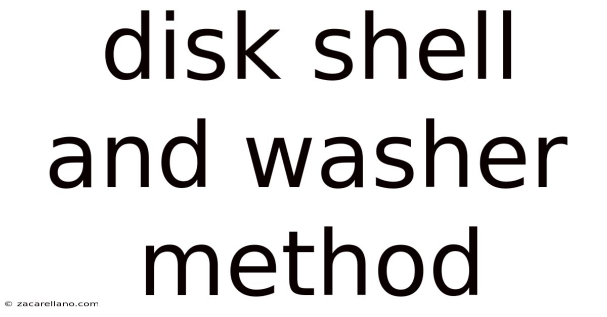 Disk Shell And Washer Method