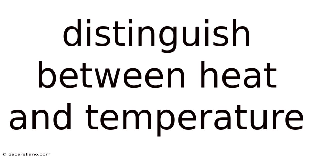 Distinguish Between Heat And Temperature