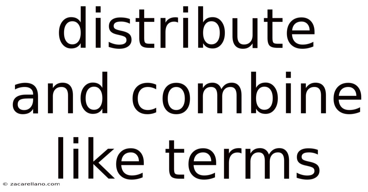 Distribute And Combine Like Terms