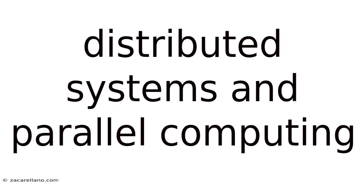 Distributed Systems And Parallel Computing