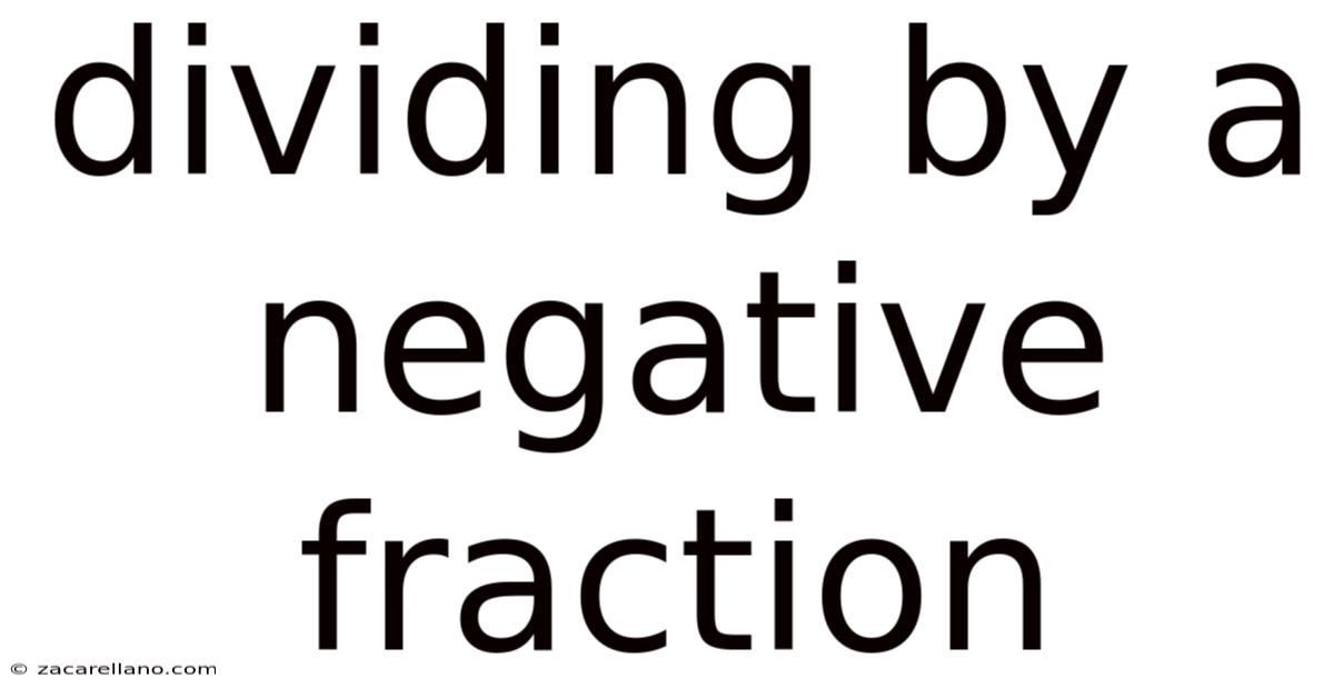 Dividing By A Negative Fraction
