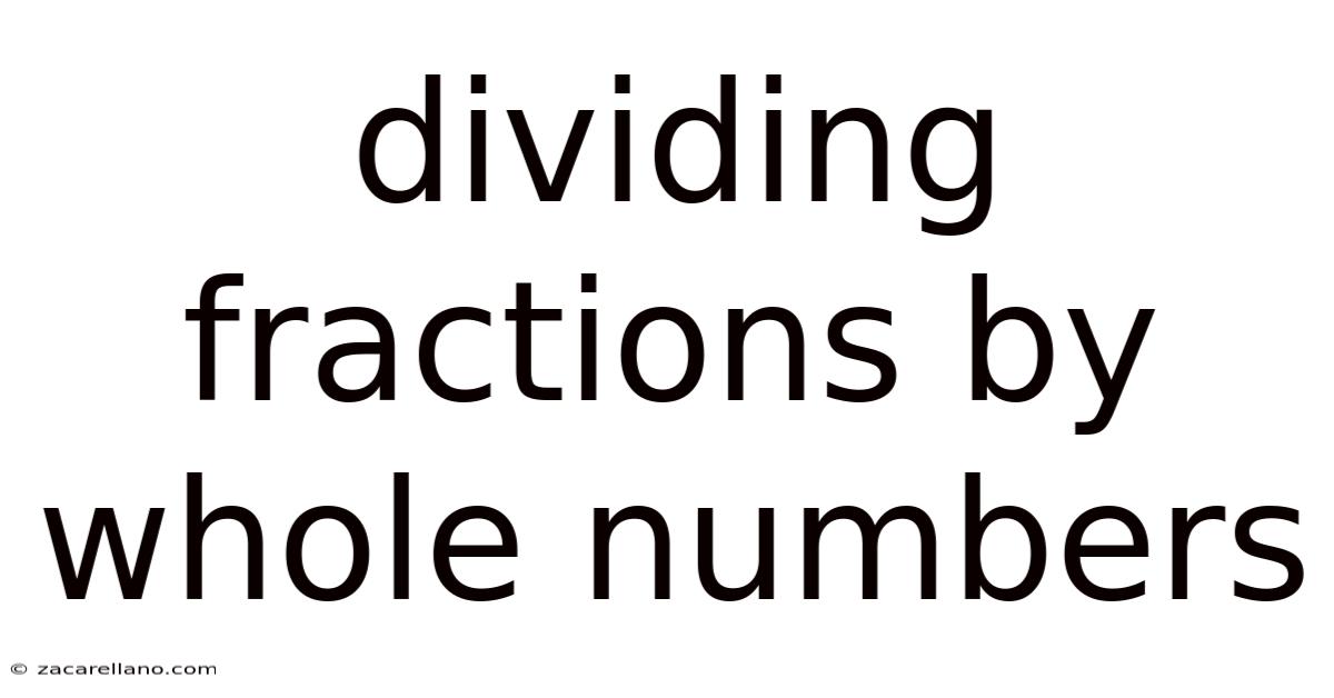 Dividing Fractions By Whole Numbers