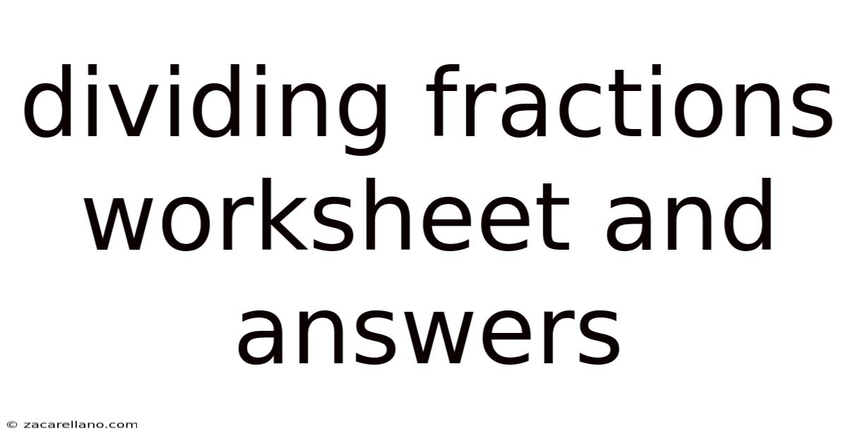 Dividing Fractions Worksheet And Answers