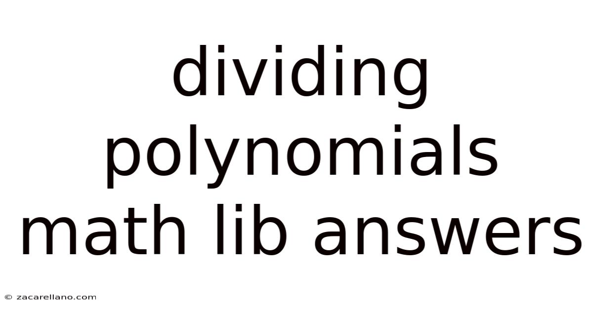 Dividing Polynomials Math Lib Answers