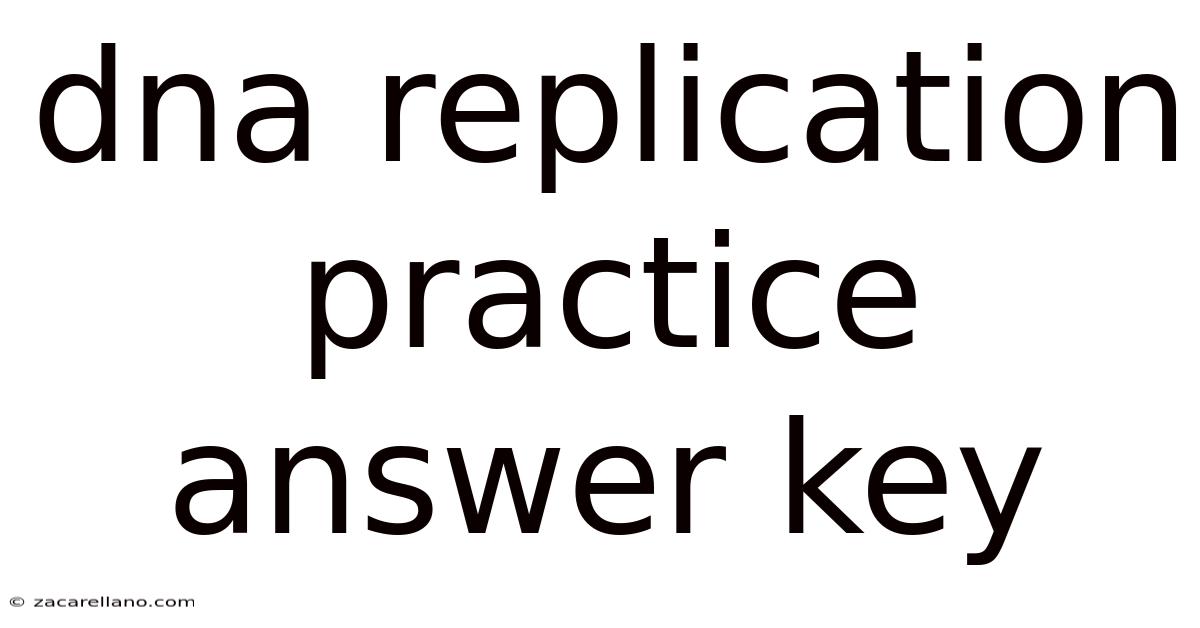 Dna Replication Practice Answer Key