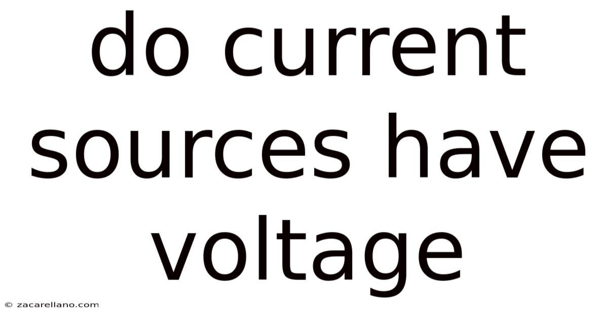 Do Current Sources Have Voltage