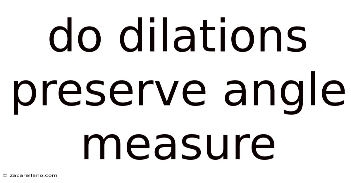 Do Dilations Preserve Angle Measure