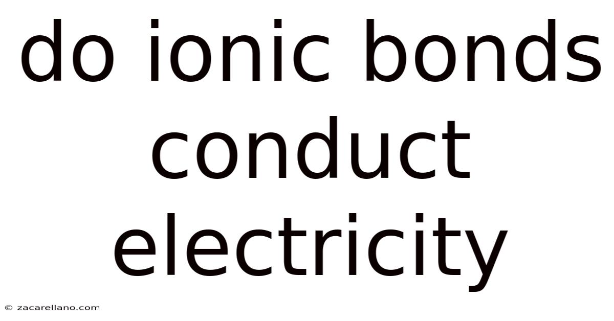 Do Ionic Bonds Conduct Electricity