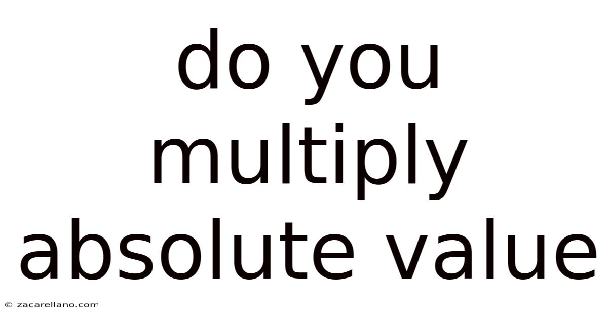 Do You Multiply Absolute Value