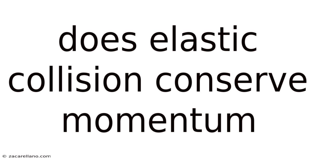 Does Elastic Collision Conserve Momentum