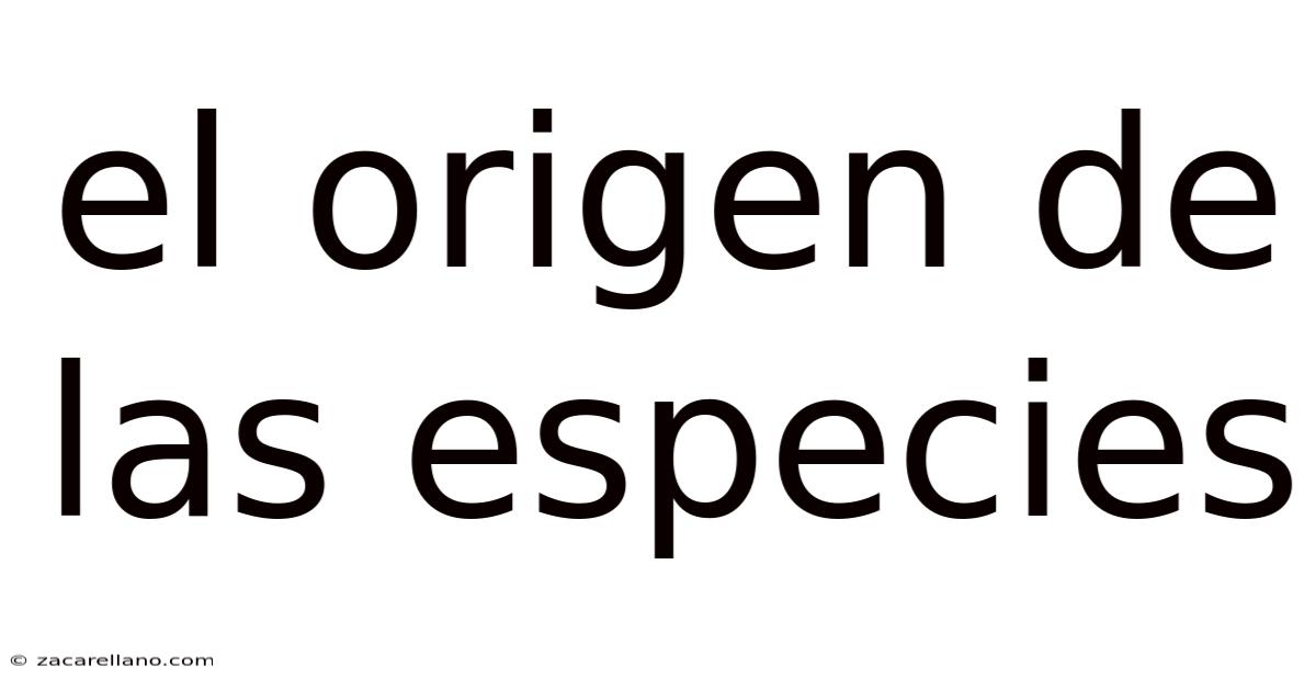 El Origen De Las Especies