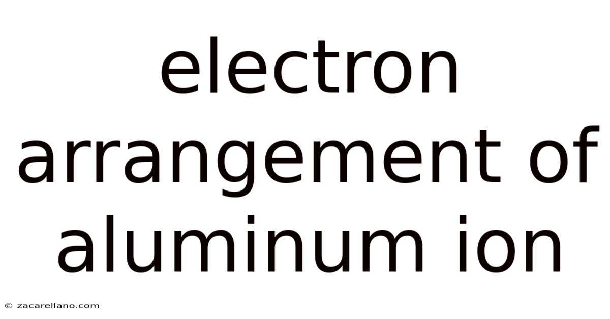 Electron Arrangement Of Aluminum Ion