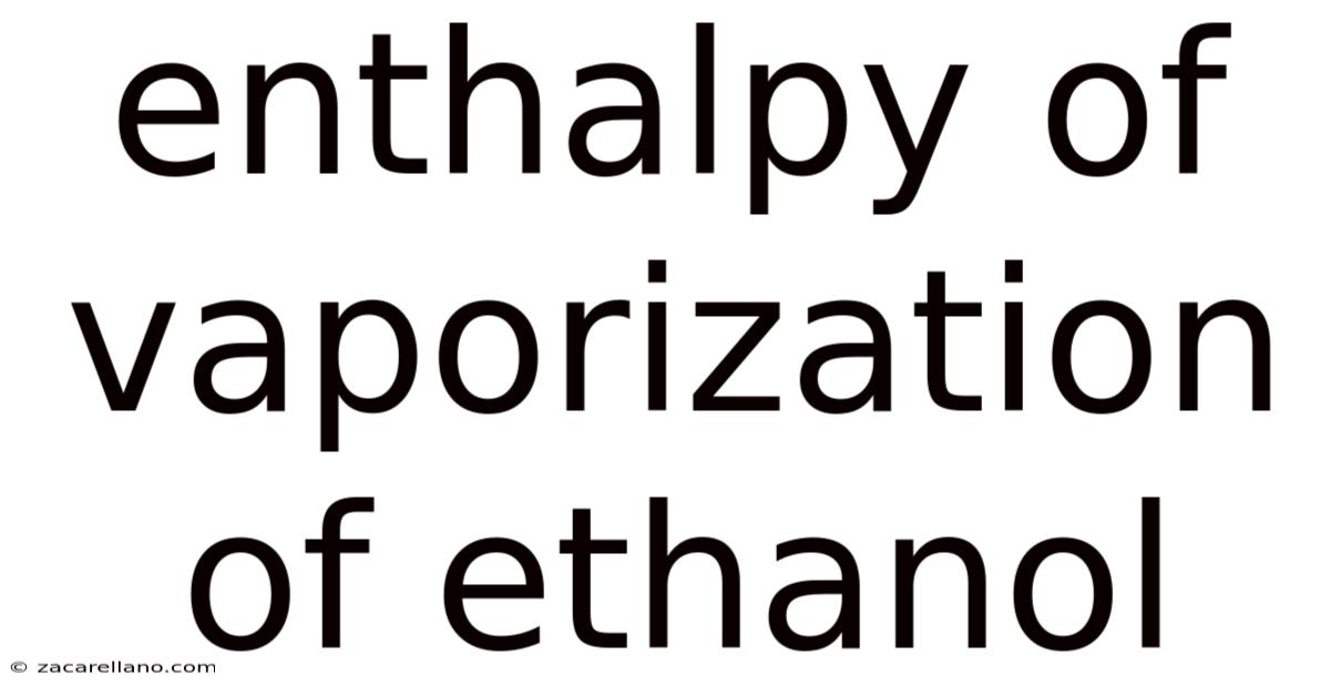 Enthalpy Of Vaporization Of Ethanol