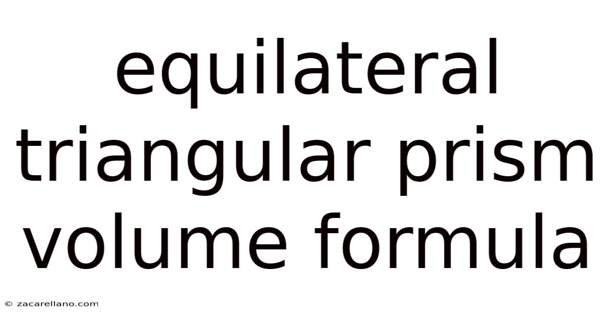 Equilateral Triangular Prism Volume Formula