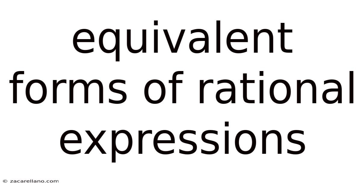 Equivalent Forms Of Rational Expressions