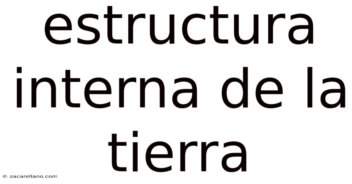 Estructura Interna De La Tierra
