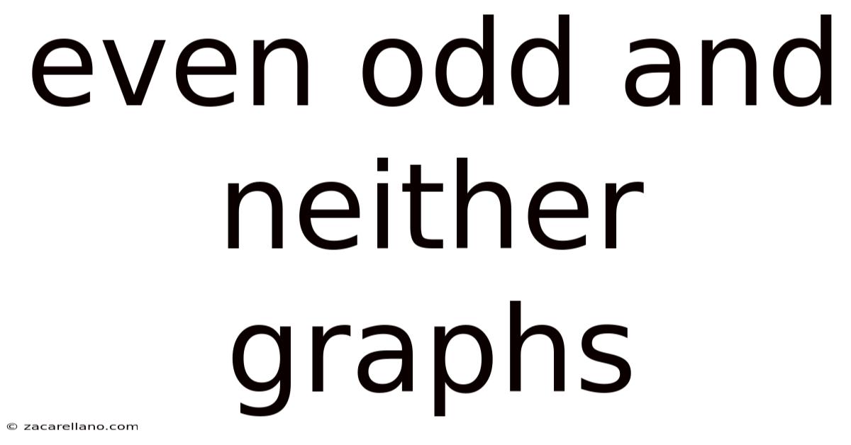 Even Odd And Neither Graphs