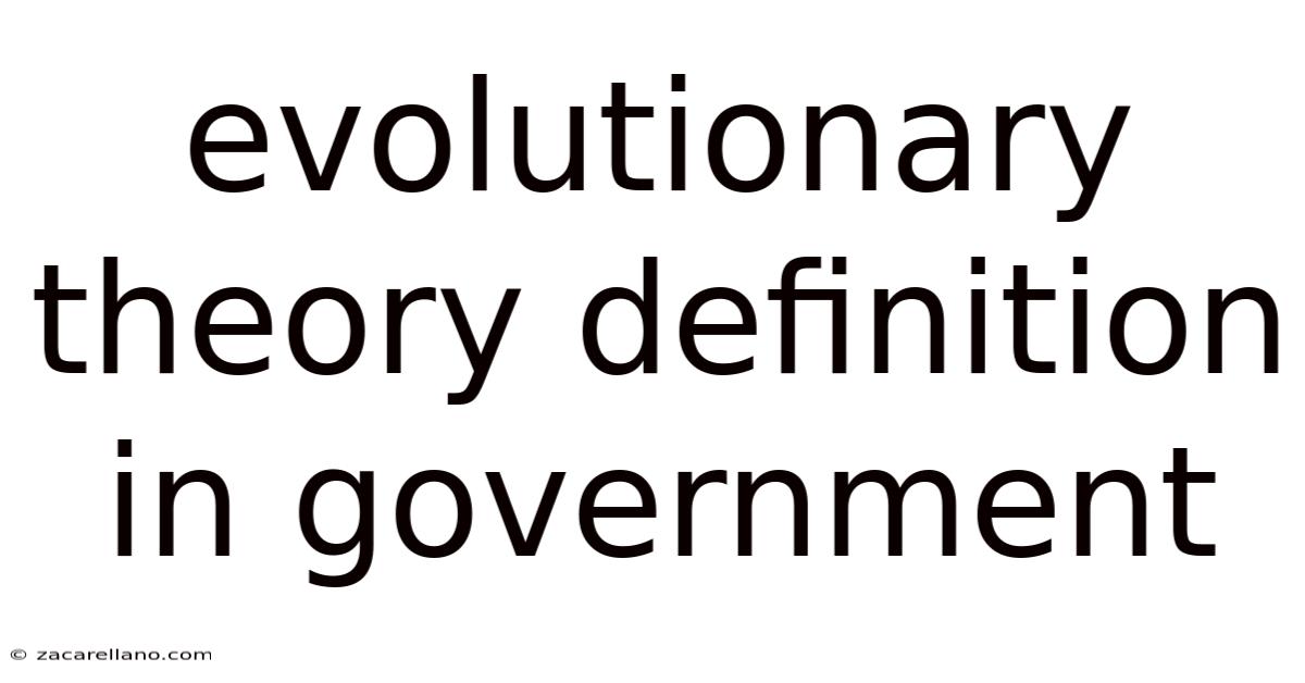Evolutionary Theory Definition In Government