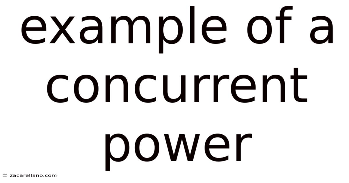 Example Of A Concurrent Power