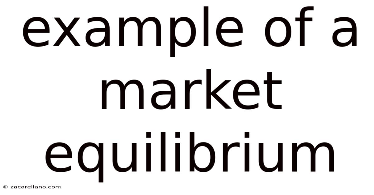 Example Of A Market Equilibrium