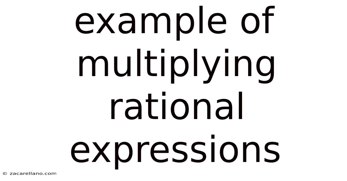 Example Of Multiplying Rational Expressions