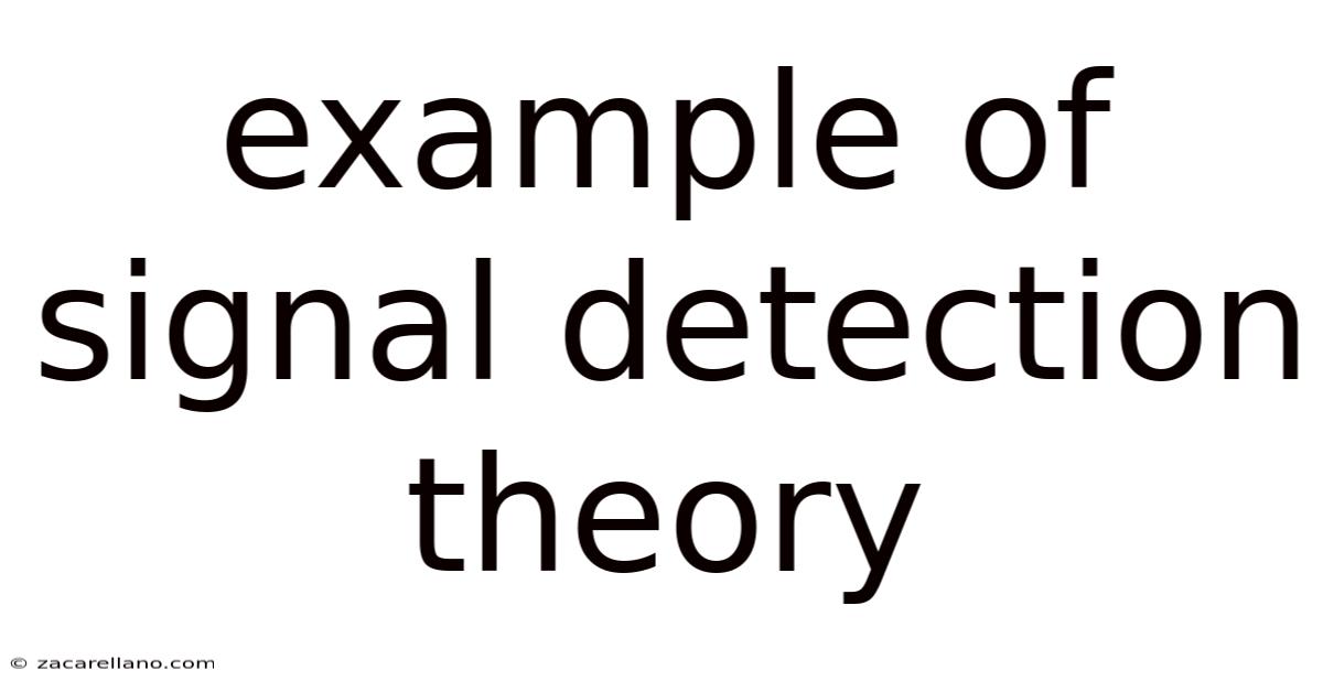 Example Of Signal Detection Theory