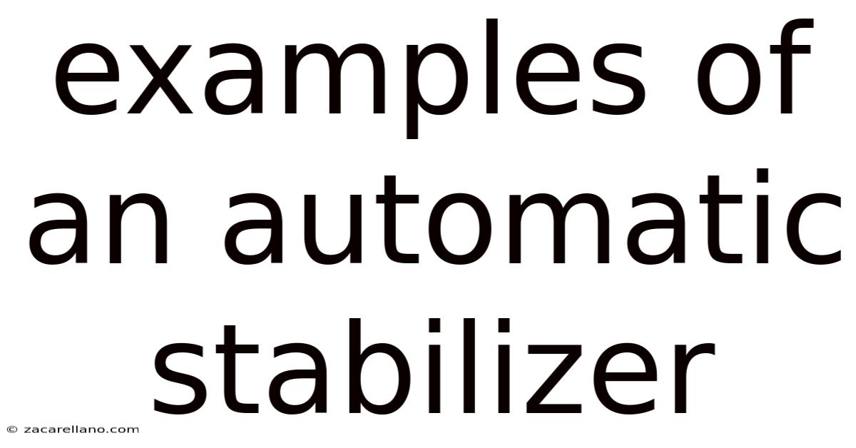 Examples Of An Automatic Stabilizer