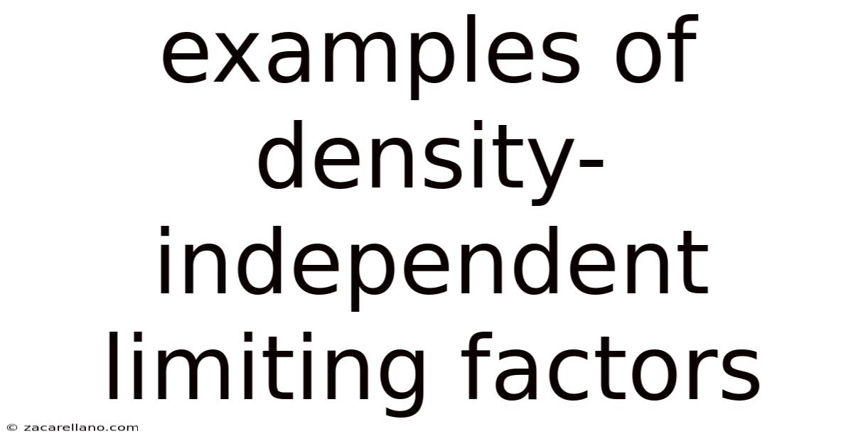 Examples Of Density-independent Limiting Factors