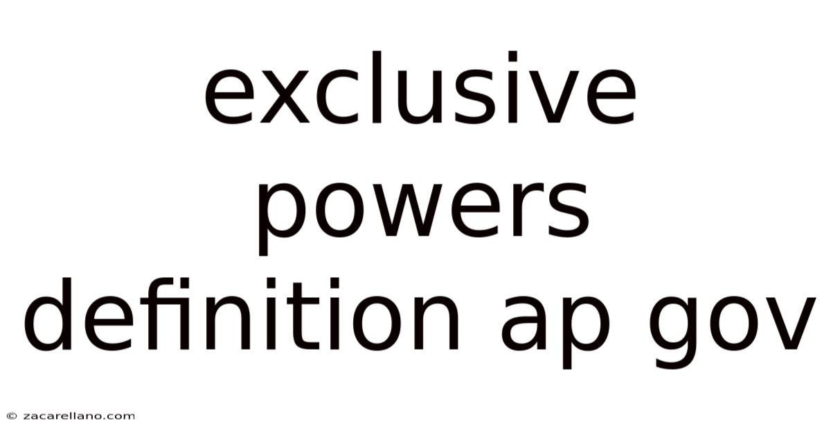 Exclusive Powers Definition Ap Gov