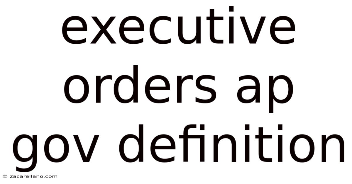 Executive Orders Ap Gov Definition