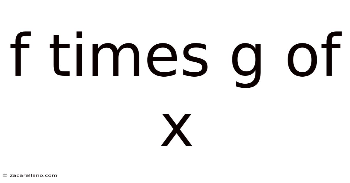F Times G Of X