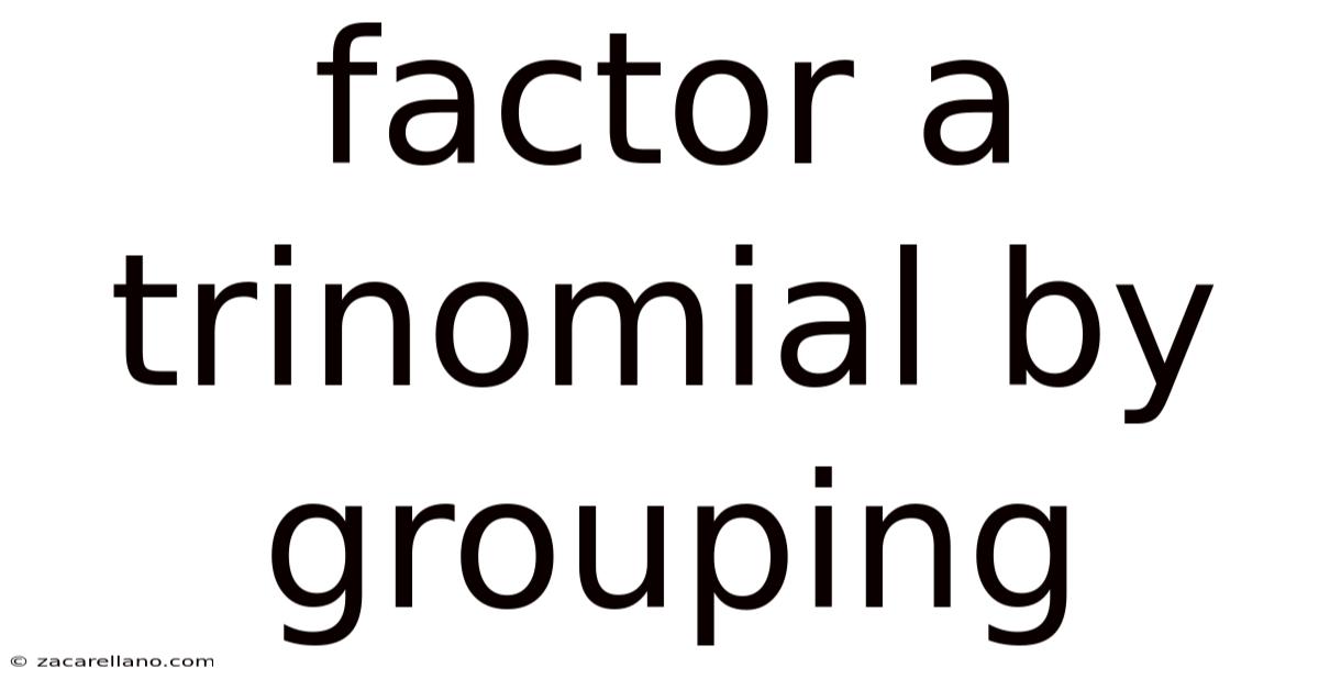 Factor A Trinomial By Grouping