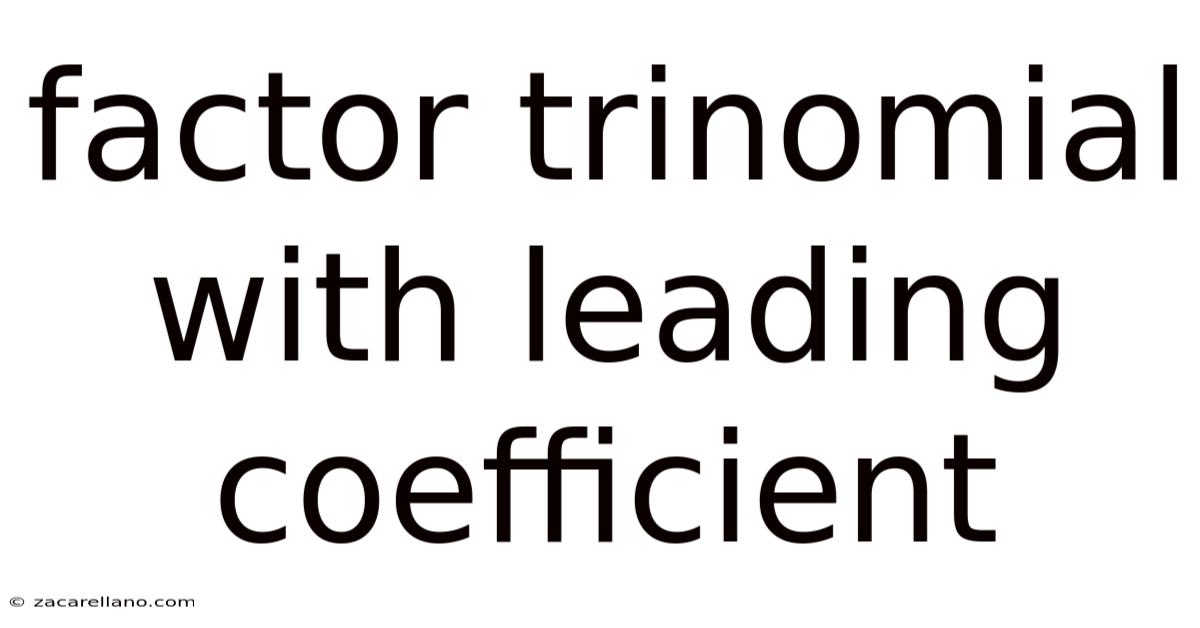 Factor Trinomial With Leading Coefficient